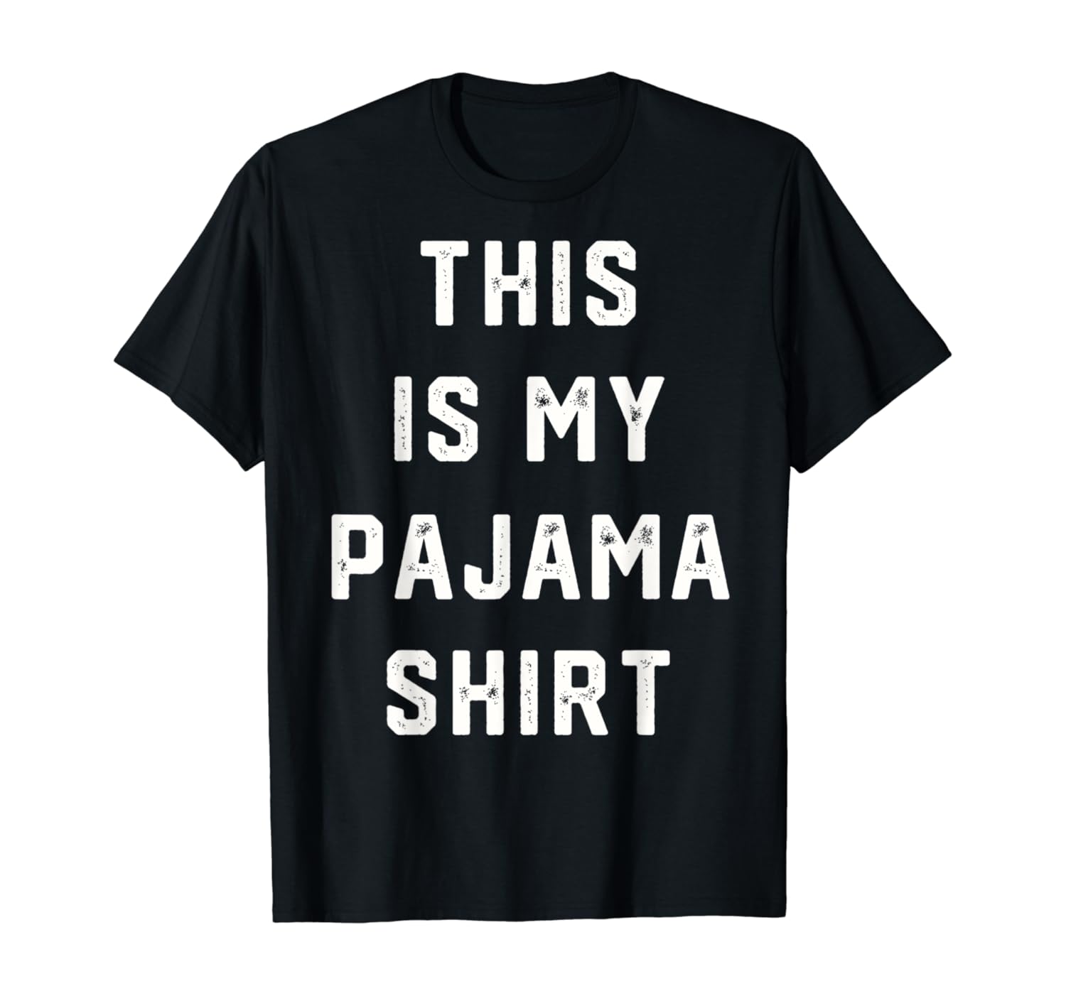 THIS IS MY PAJAMA SHIRT Funny Humor Quote Sleeping